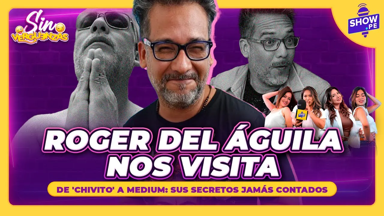 Reproducir: RISAS, POLÉMICAS Y ANÉCDOTAS: ROGER DEL ÁGUILA LO CUENTA TODO | SIN VERGUENZAS