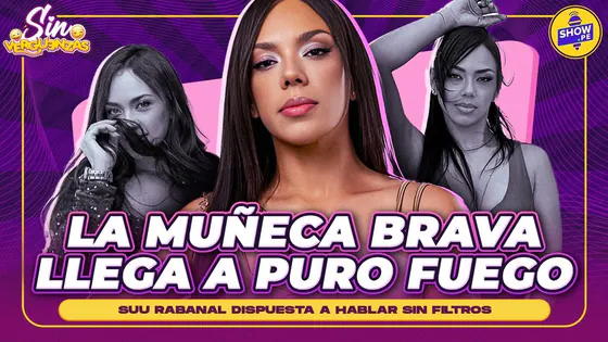 SUU RABANAL, LA MUÑECA BRAVA, ENCIENDE LA POLÉMICA I SIN VERGÜENZAS