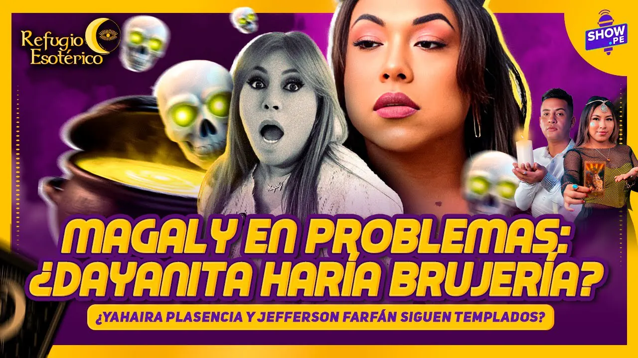 Reproducir: ¿DAYANITA LE HARÍA BRUJERÍA A MAGALY MEDINA? 😨🔥 REFUGIO ESOTÉRICO