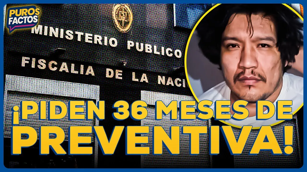 Reproducir: 🚨 #ENVIVO | FISCALÍA PIDE 36 MESES DE PRISIÓN PREVENTIVA CONTRA 'EL MONSTRUO' #PUROSFACTOS