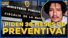 #ENVIVO | FISCALÍA PIDE 36 MESES DE PRISIÓN PREVENTIVA CONTRA 'EL MONSTRUO' #PUROSFACTOS