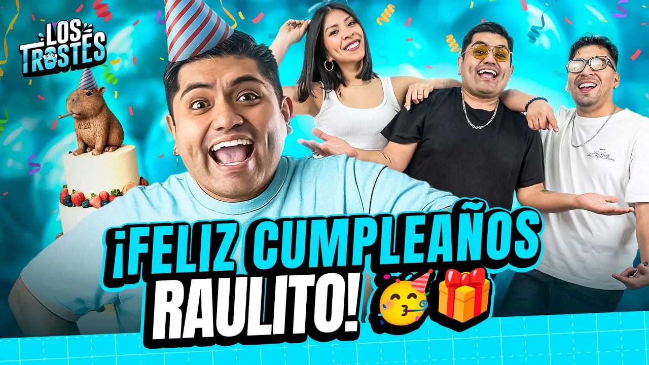 Reproducir: #LOSTROSTES | FELIZ CUMPLEAÑOS RAULITO! 🎉✨ MI MEJOR/PEOR CUMPLEAÑOS ...