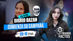 SIGRID BAZAN INICIA CAMPAÑA CHANCANDO A LA DERECHA | TIRANDO FACTOS