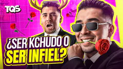 #TQS | SER INFIEL O SER KCHUDO? TÚ QUIERES SHOW