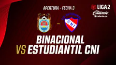 EN VIVO | BINACIONAL VS ESTUDIANTIL CNI | APERTURA LIGA 2 | FECHA 3