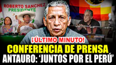¡ÚLTIMO MINUTO! ANTAURO SE PRONUNCIA SOBRE SU VINCULO CON JUNTOS POR EL PERÚ 25/05