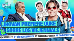 ¿JHOVAN PREFIERE OUKE SOBRE LOS VIEJENIALS? FT TÍO ROCKEFELLER | NADIE SE SALVA
