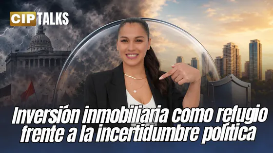 INVERSIÓN INMOBILIARIA ANTE LA INCERTIDUMBRE POLÍTICA - CIP TALKS