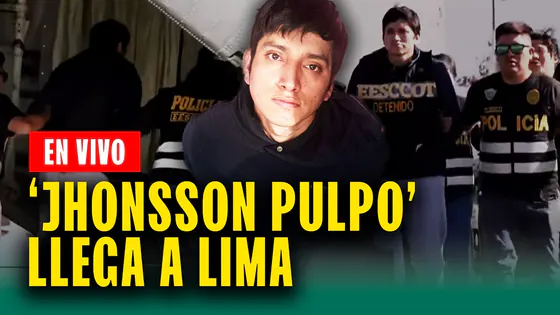 'Jhonsson Pulpo' llega a Lima: Cabecilla de 'Los Pulpos' capturado EN VIVO
