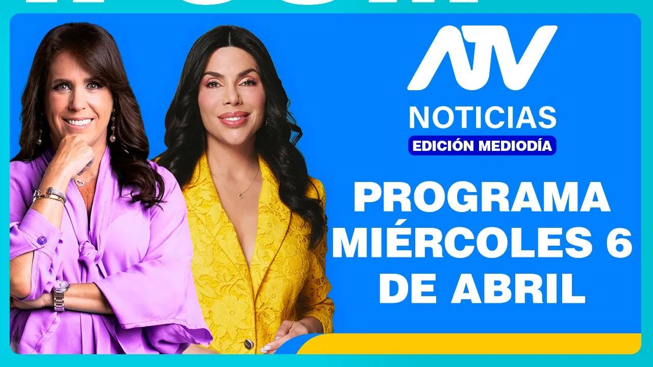 Reproducir: ATV Noticias Edición Mediodía 💻 EN VIVO 📲 - 6 de MAYO de 2026