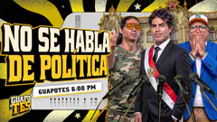 NO SE HABLA DE POLÍTICA | GUAPOTES