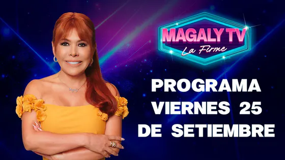 MAGALY TV LA FIRME | 25 DE SETIEMBRE DEL 2026