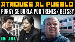 PROTESTAS CONTRA DINA / PORKY Y SUS TRENES CHATARRA / BETSSY CHÁVEZ DENUNCIADA - 16 JUL
