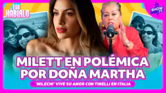 ¡MILETT EN EL OJO DE LA TORMENTA POR DOÑA MARTHA! mientras vive su amor con Tinelli en Italia.