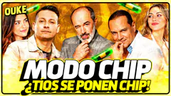 MODO CHIP ¡TÍOS SE PONEN CHIP! | OUKE