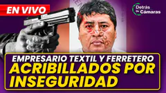 EN VIVO | ACRIBILLAN A EMPRESARIO TEXTIL Y FERRETERO| DETRÁS DE CÁMARAS – Panamericana TV