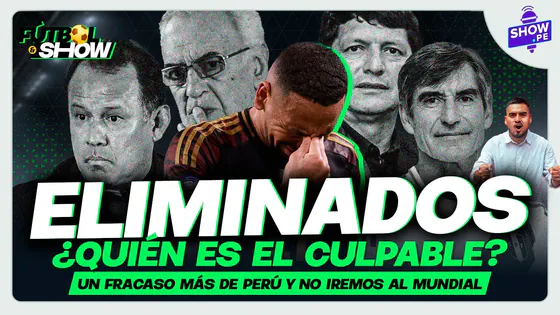 PERÚ FUERA DEL MUNDIAL: ¿QUIÉN ES EL RESPONSABLE? | FÚTBOL Y SHOW