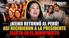 #EnVivo Keiko retorna al Perú: así recibieron a la presidente electa en el aeropuerto