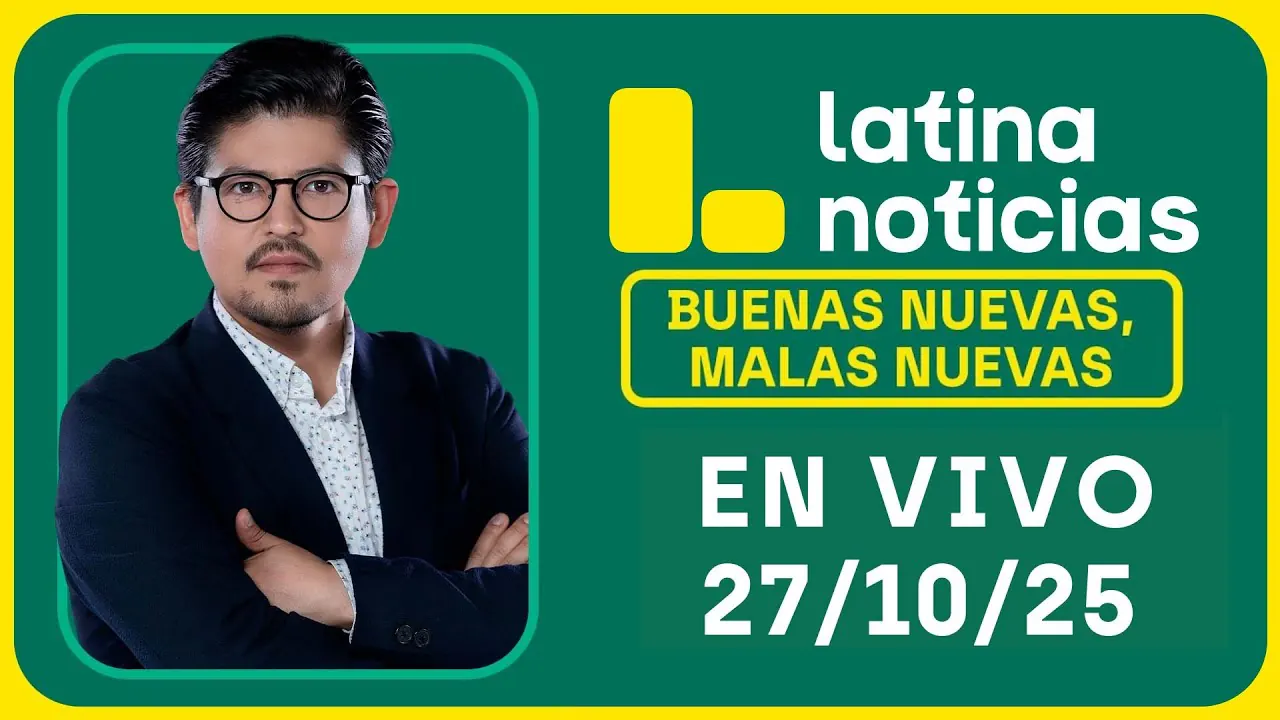 Reproducir: LATINA NOTICIAS: BUENAS NUEVAS, MALAS NUEVAS | LUNES 27 DE OCTUBRE DE 2025