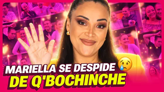 MARIELLA ZANETTI SE DESPIDE DE Q'BOCHINCHE - ¡TE VAMOS A EXTRAÑAR! - Q'BOCHINCHE