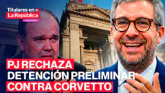 PJ rechaza solicitud de detención preliminar de la Fiscalía contra Corvetto por caso Galaga #TLR