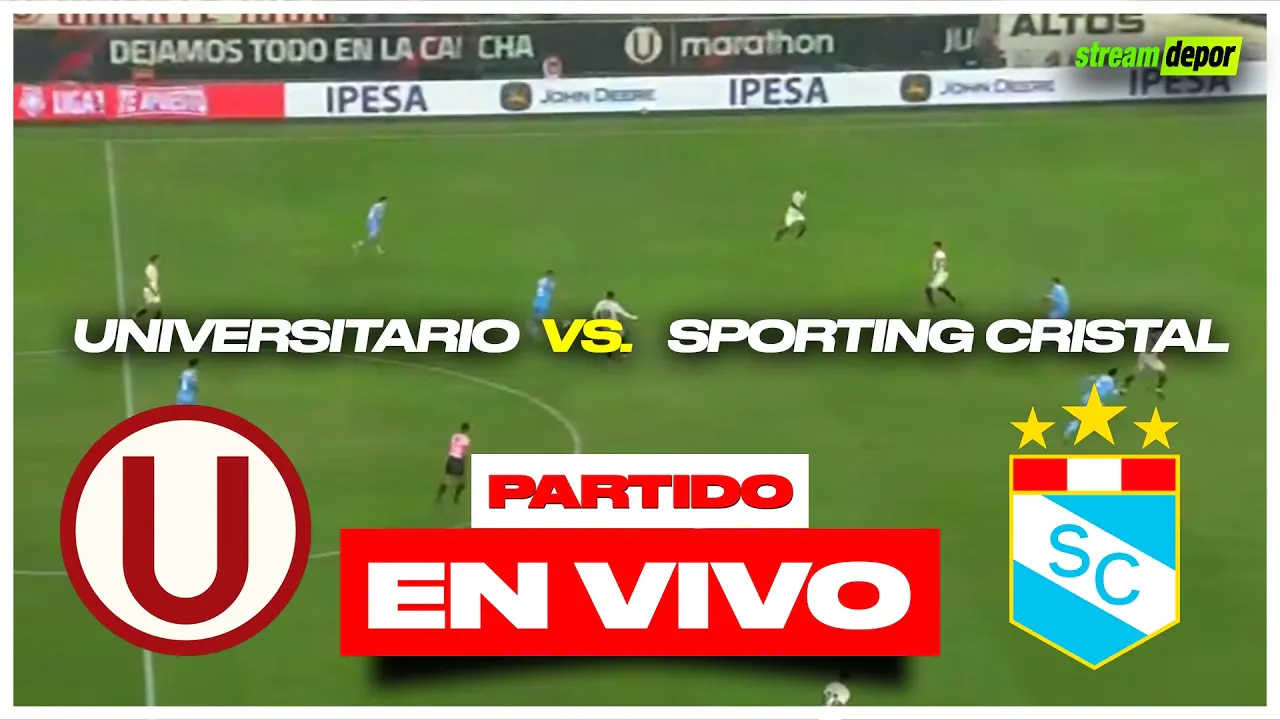 Reproducir: UNIVERSITARIO VS SPORTING CRISTAL EN VIVO | LIGA 1 | Stream Depor