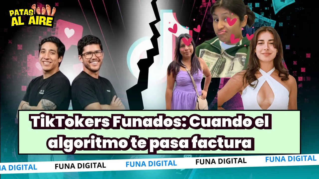 Reproducir: TIKTOKERS FUNADOS: CUANDO EL ALGORITMO TE PASA FACTURA  - PATAS AL AIRE