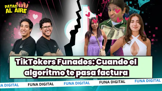 TIKTOKERS FUNADOS: CUANDO EL ALGORITMO TE PASA FACTURA - PATAS AL AIRE