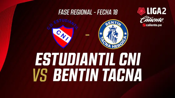 EN VIVO | ESTUDIANTIL CNI VS BENTIN TACNA | FASE REGIONAL LIGA 2 CALIENTE | FECHA 18
