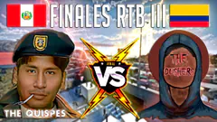 FINALES TORNEO RTB III | The Dushers VS The Quispe | Colombia/Perú VS Perú | ELIMINACIÓN |
