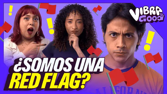 ¿Somos una RED FLAG? | ¿Realmente no SOMOS AMIGOS? | Vibra Good