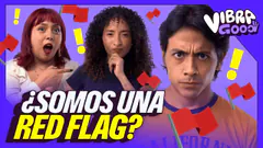 ¿Somos una RED FLAG? | ¿Realmente no SOMOS AMIGOS? | Vibra Good