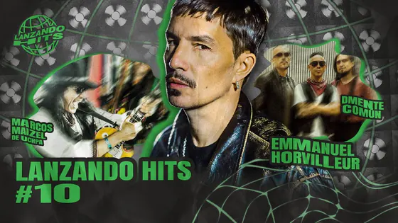 HOY EMMANUEL HORVILLEUR DE ILLYA KURYAKI & THE VALDERRAMAS feat DMENTE COMUN | LANZANDO HITS #10
