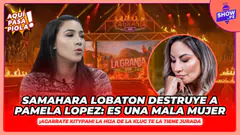 SAMAHARA LOBATON DESTRUYE A PAMELA LOPEZ Y LA TILDA DE MALA MUJER