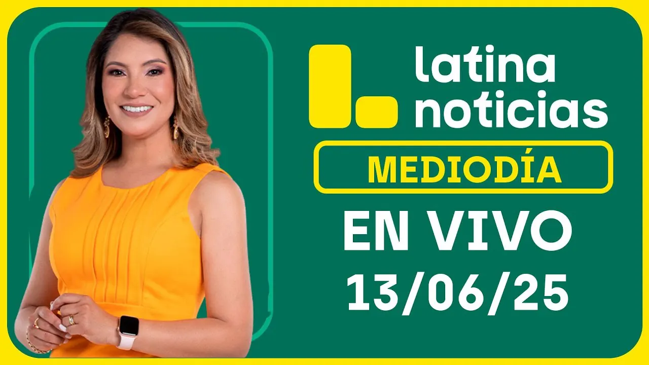 Reproducir: LATINA NOTICIAS EDICIÓN MEDIODÍA - VIERNES 13 DE JUNIO DEL 2025