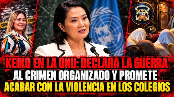 KEIKO EN LA ONU: PLAN CONTRA EL CRIMEN Y LA VIOLENCIA ESCOLAR - NOTICIAS RANDOM