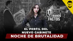 NOCHE DE BRUTALIDAD EN TIRANDO FACTOS | EL PERFIL DEL NUEVO GABINETE CON VANYA THAIS