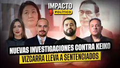 NUEVAS INVESTIGACIONES CONTRA KEIKO - VIZACARRA LLEVA SENTENCIADOS