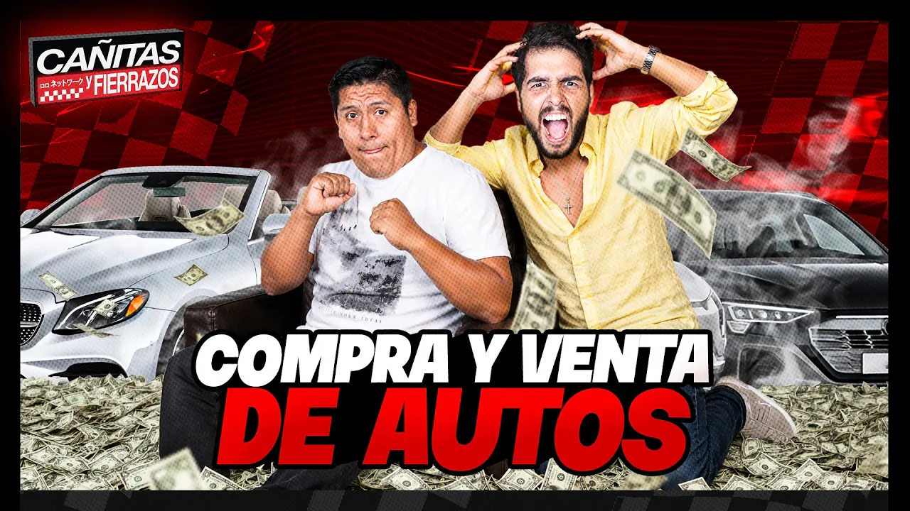 Reproducir: TODO SOBRE LA COMPRA Y VENTA DE AUTOS | CAÑITAS Y FIERRAZOS