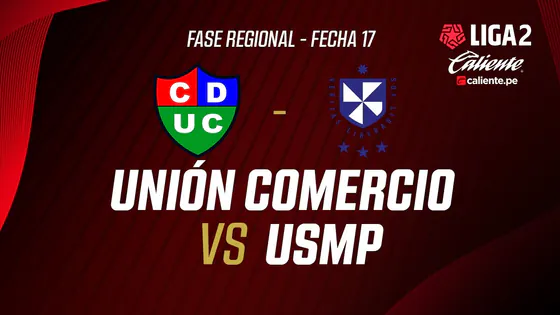 EN VIVO | UNIÓN COMERCIO VS CLUB USMP | FASE REGIONAL LIGA 2 CALIENTE | FECHA 17