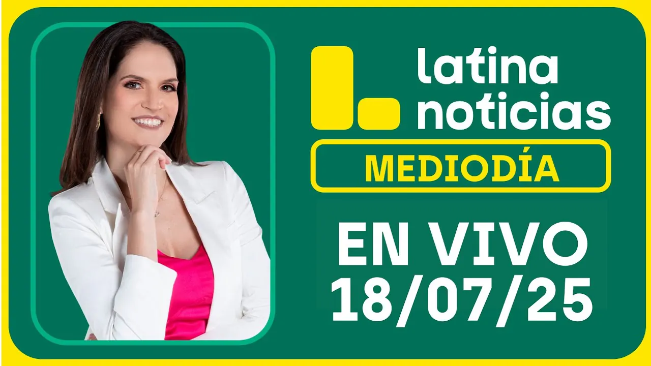 Reproducir: LATINA NOTICIAS: EDICIÓN MEDIODÍA - VIERNES 18 DE JULIO DEL 2025