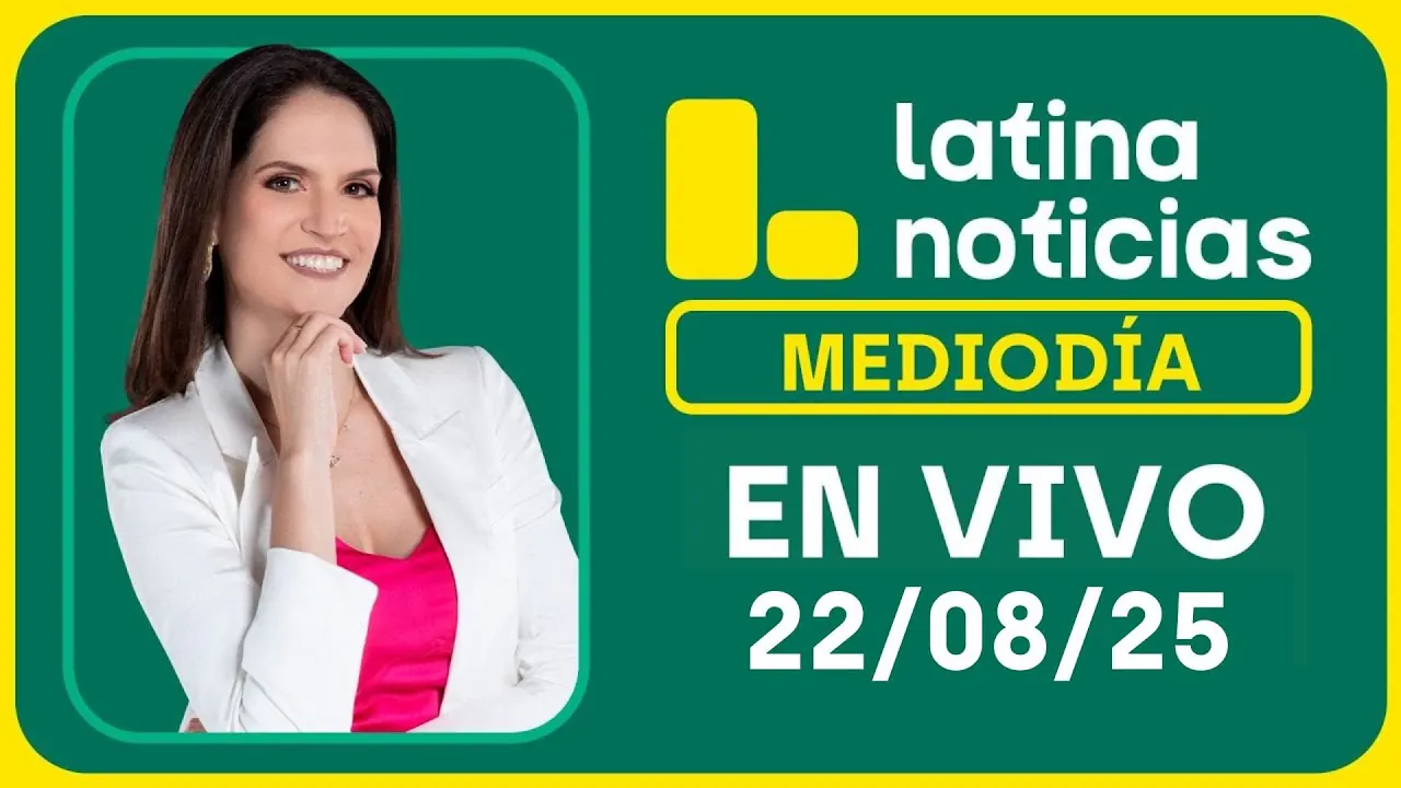 Reproducir: LATINA NOTICIAS: EDICIÓN MEDIODÍA - VIERNES 22 DE AGOSTO DEL 2025