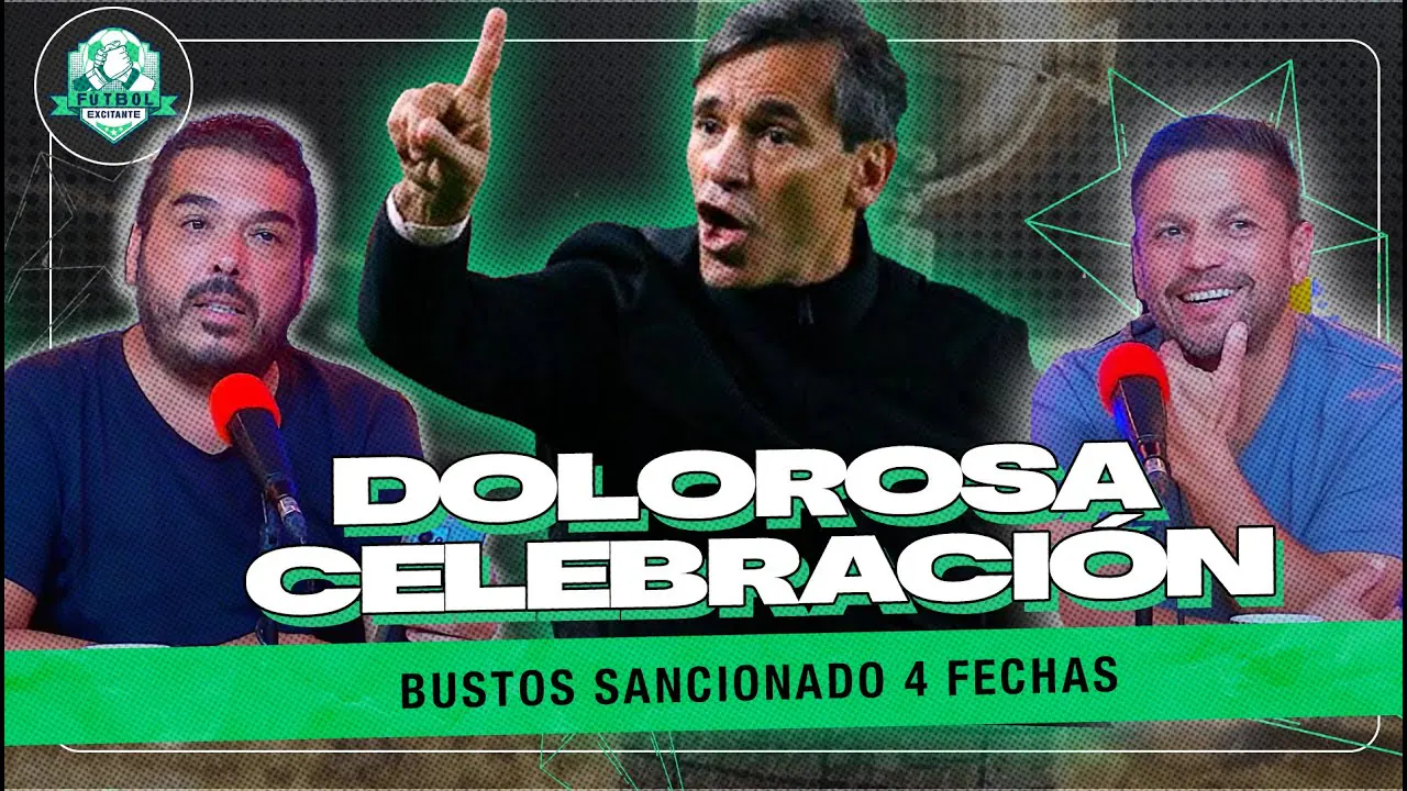 Reproducir: ¡MURIÓ LA PELOTITA! TODO SE RECLAMA, BUSTOS SANCIONADO | FÚTBOL EXCITANTE
