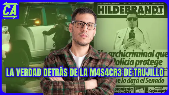 LA VERDAD SOBRE LA M4S4CR3 DE TRUJILLO | #ContraAtaque 13/09