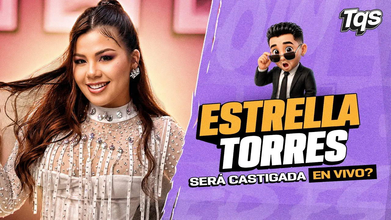 Reproducir: #TQS | ESTRELLA TORRES DEBERÁ CUMPLIR UN CASTIGO! 🔥