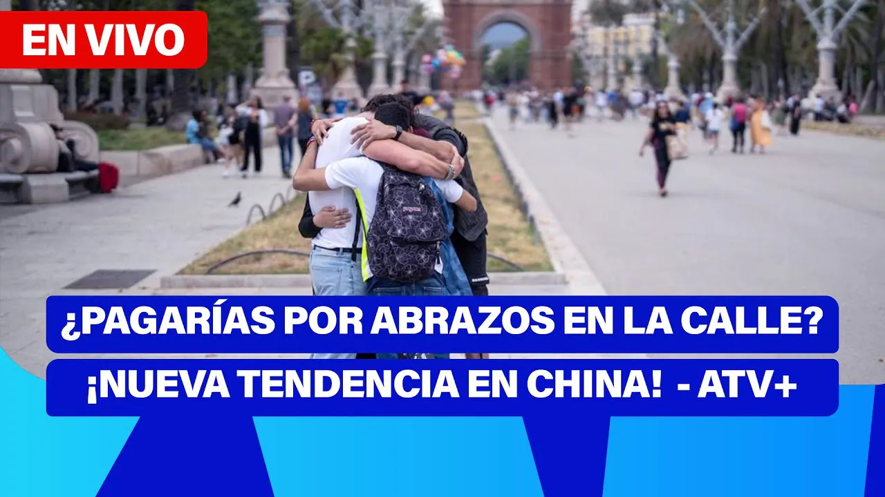 Reproducir: De 5 a 7 🎧✨ | ¡PAGARÍAS POR ABRAZOS EN LA CALLE? ¡NUEVA TENDENCIA EN CHINA! - ATV+