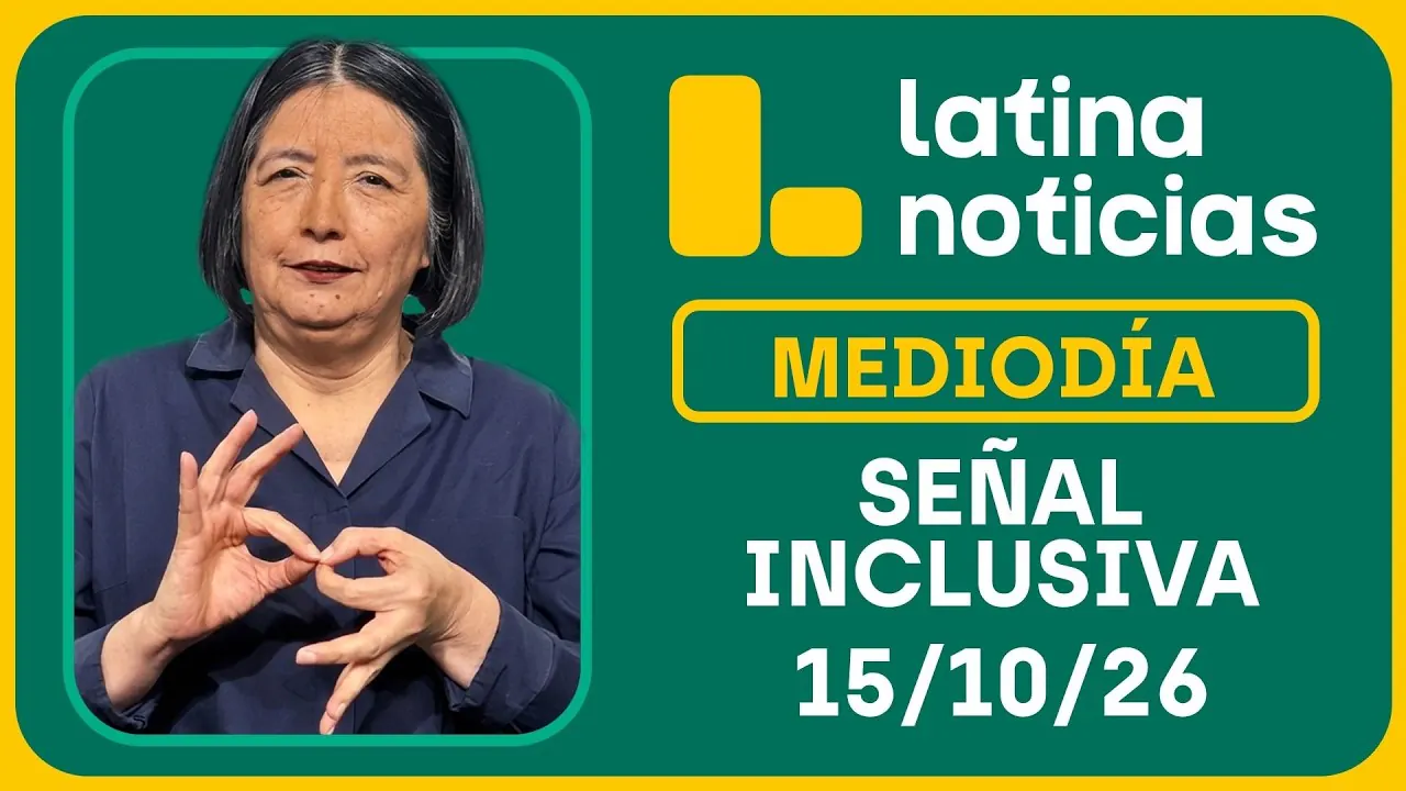 Reproducir: LATINA NOTICIAS MEDIODÍA SEÑAL INCLUSIVA - JUEVES 15 DE OCTUBRE DE 2026