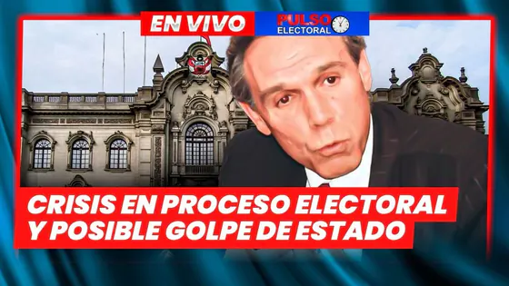 EN VIVO – ¿GOLPE DE ESTADO POR CRISIS ELECTORAL? | PULSO ELECTORAL