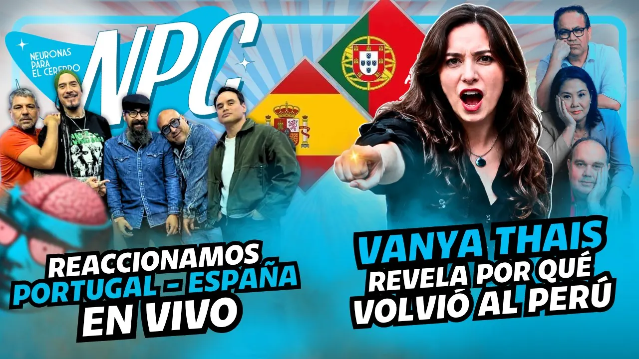 Reproducir: #HOY EN NPC 🧠 : ¡VANYA THAIS LO CUENTA TODO! 😱 ¿POR QUÉ VOLVIÓ AL PERÚ? | PORTUGAL VS ESPAÑA EN VIVO