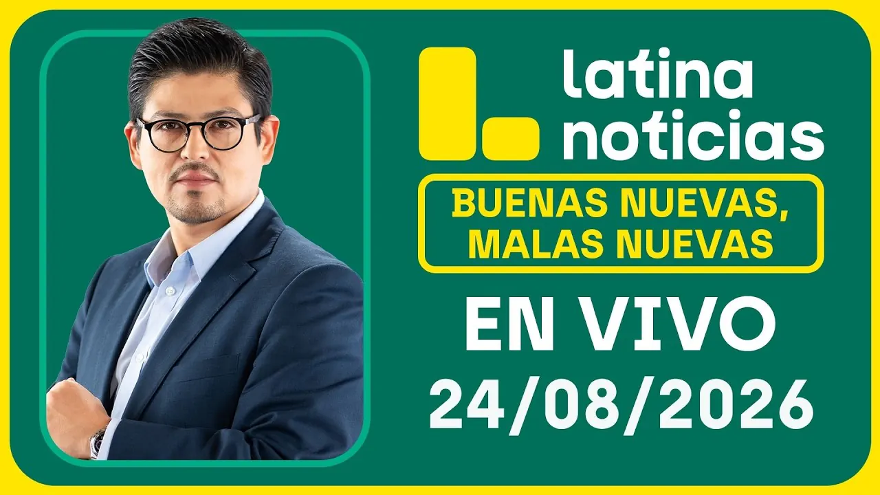 Reproducir: LATINA NOTICIAS | BUENAS NUEVAS, MALAS NUEVAS | LUNES 24 DE AGOSTO DE 2026